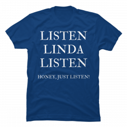 listen linda t shirt